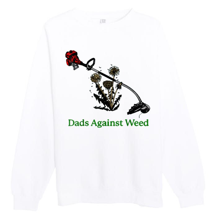 Dads Against Weed Funny Gardening Lawn Mowing Fathers Premium Crewneck Sweatshirt