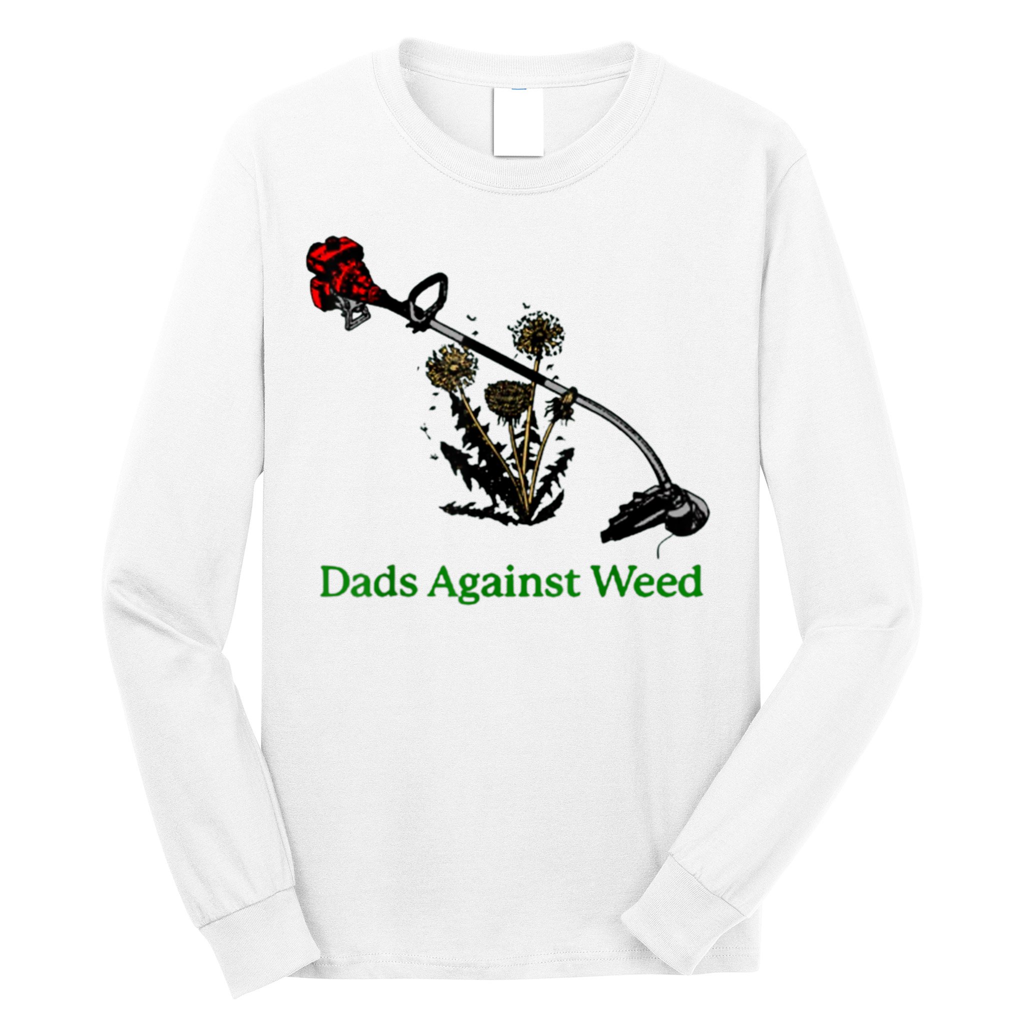 Dads Against Weed Funny Gardening Lawn Mowing Fathers Long Sleeve Shirt