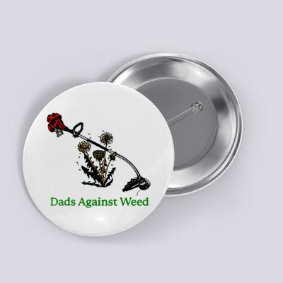 Dads Against Weed Funny Gardening Lawn Mowing Fathers Button