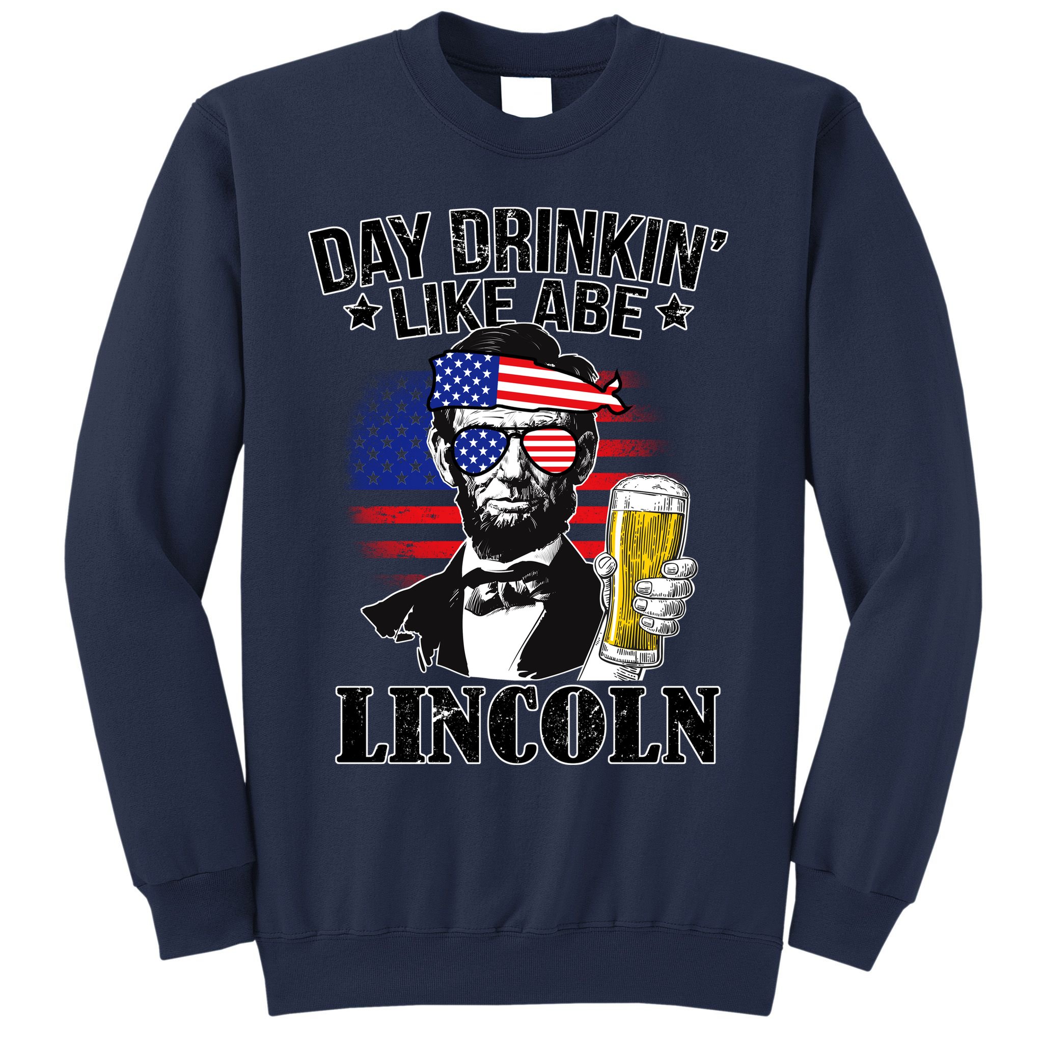 Day Drinkin' Like Abe Lincoln Sweatshirt