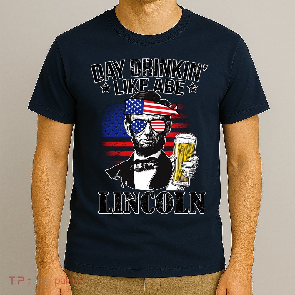 Day Drinkin' Like Abe Lincoln T-Shirt