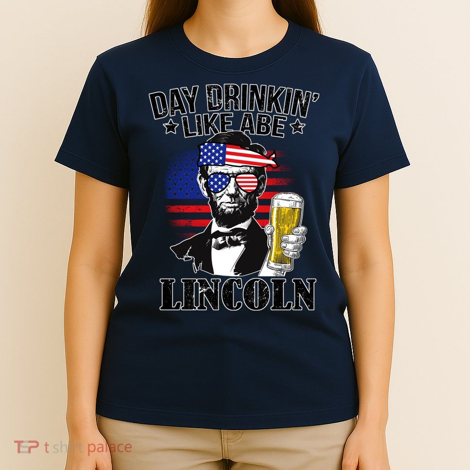Day Drinkin' Like Abe Lincoln T-Shirt