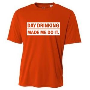 Day Drinking Made Me Do It Funny Drunk Cooling Performance Crew T-Shirt