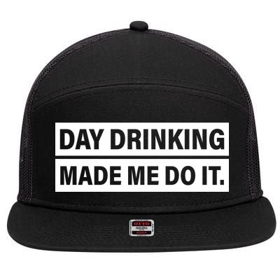 Day Drinking Made Me Do It Funny Drunk 7 Panel Mesh Trucker Snapback Hat