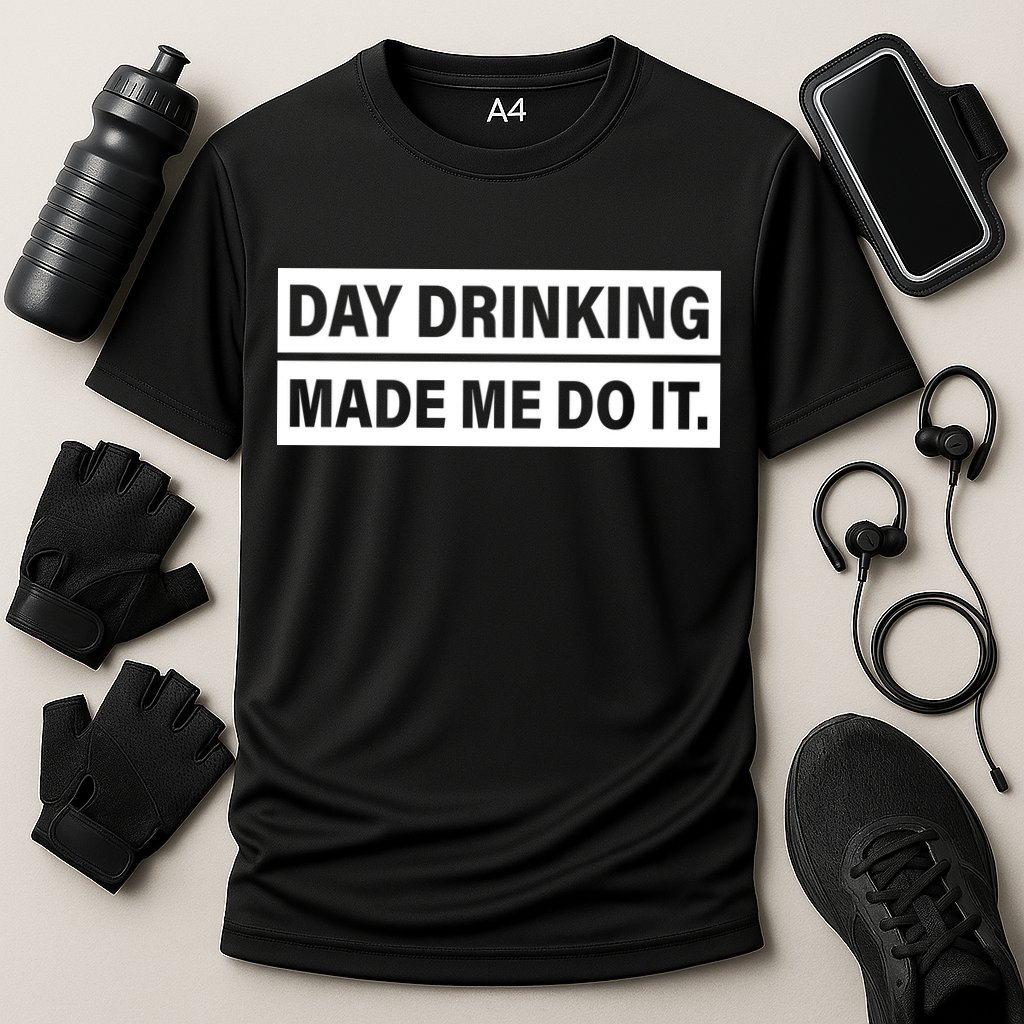 Day Drinking Made Me Do It Funny Drunk Performance Shirt