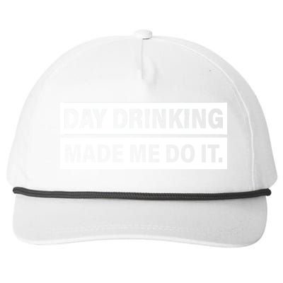 Day Drinking Made Me Do It Funny Drunk Snapback Five-Panel Rope Hat