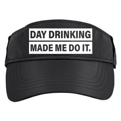 Day Drinking Made Me Do It Funny Drunk Adult Drive Performance Visor