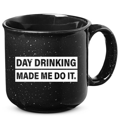 Day Drinking Made Me Do It Funny Drunk 15oz Campfire Ceramic Mug