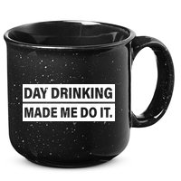 Day Drinking Made Me Do It Funny Drunk 15oz Campfire Ceramic Mug
