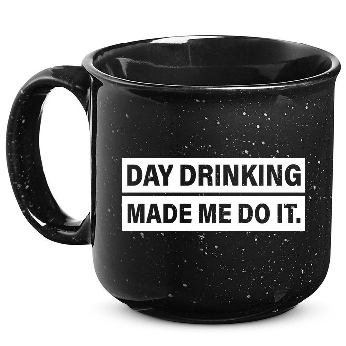 Day Drinking Made Me Do It Funny Drunk 15oz Campfire Ceramic Mug