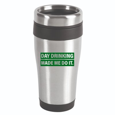 Day Drinking Made Me Do It Funny Drunk 16oz Travel Tumbler