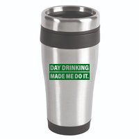 Day Drinking Made Me Do It Funny Drunk 16oz Travel Tumbler