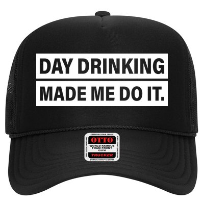 Day Drinking Made Me Do It Funny Drunk Trucker Hat