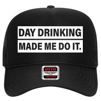 Day Drinking Made Me Do It Funny Drunk Hat