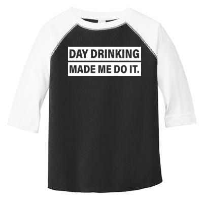 Day Drinking Made Me Do It Funny Drunk Toddler Fine Jersey T-Shirt