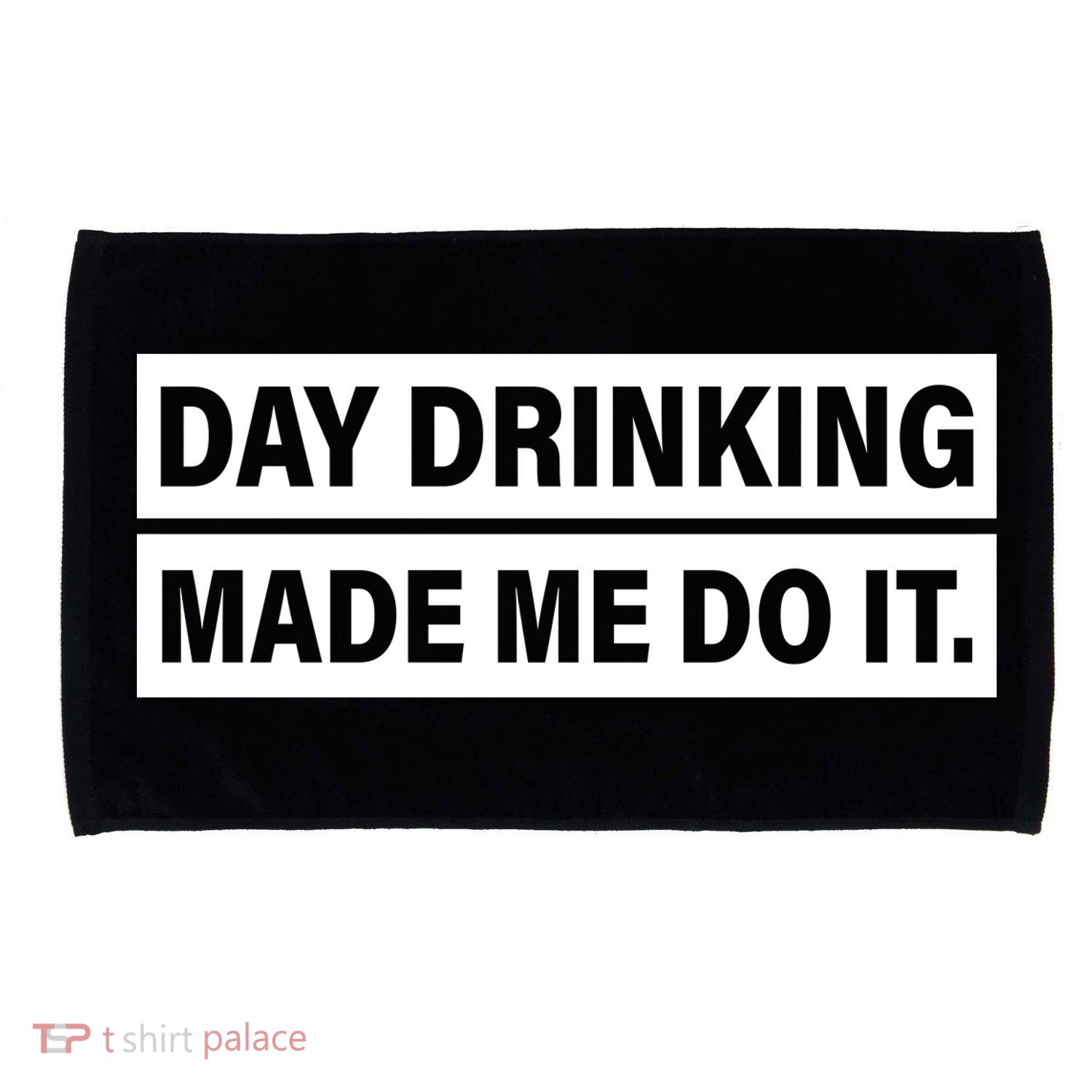Day Drinking Made Me Do It Funny Drunk Microfiber Hand Towel