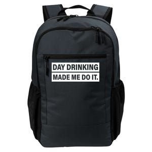 Day Drinking Made Me Do It Funny Drunk Daily Commute Backpack