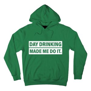 Day Drinking Made Me Do It Funny Drunk Hoodie