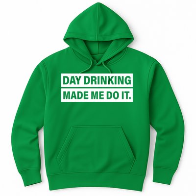 Day Drinking Made Me Do It Funny Drunk Hoodie