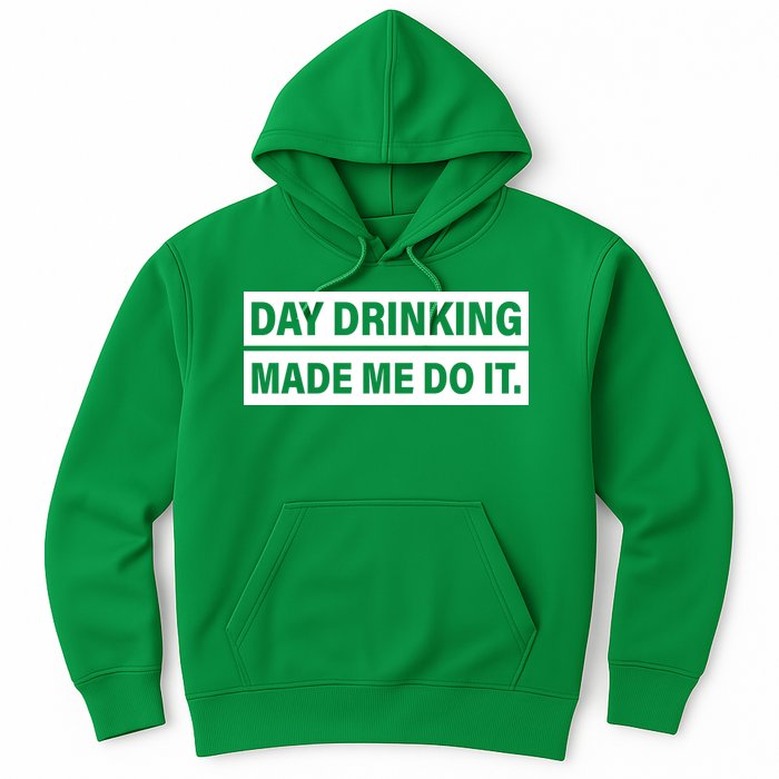 Day Drinking Made Me Do It Funny Drunk Hoodie