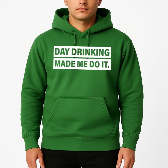 Day Drinking Made Me Do It Funny Drunk Hoodie