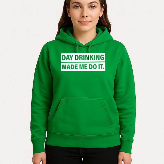 Day Drinking Made Me Do It Funny Drunk Hoodie