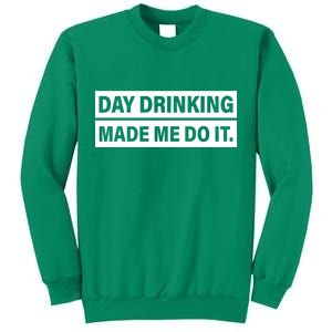 Day Drinking Made Me Do It Funny Drunk Sweatshirt