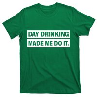 Day Drinking Made Me Do It Funny Drunk T-Shirt