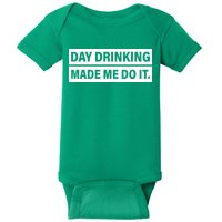 Day Drinking Made Me Do It Funny Drunk Baby Bodysuit