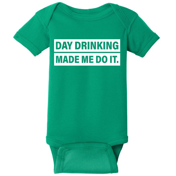 Day Drinking Made Me Do It Funny Drunk Baby Bodysuit
