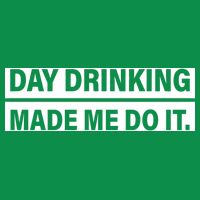 Day Drinking Made Me Do It Funny Drunk Baby Bodysuit