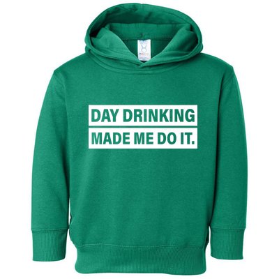 Day Drinking Made Me Do It Funny Drunk Toddler Hoodie