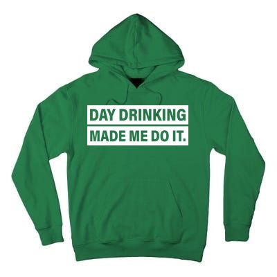 Day Drinking Made Me Do It Funny Drunk Tall Hoodie
