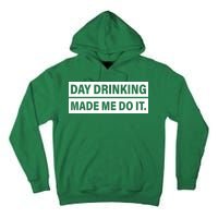 Day Drinking Made Me Do It Funny Drunk Tall Hoodie