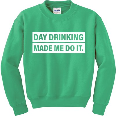 Day Drinking Made Me Do It Funny Drunk Kids Sweatshirt