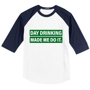 Day Drinking Made Me Do It Funny Drunk Baseball Sleeve Shirt