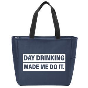 Day Drinking Made Me Do It Funny Drunk Zip Tote Bag