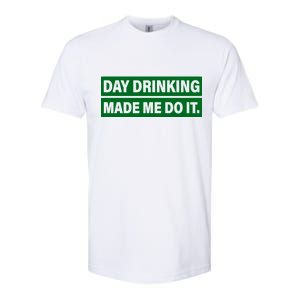 Day Drinking Made Me Do It Funny Drunk Softstyle CVC T-Shirt