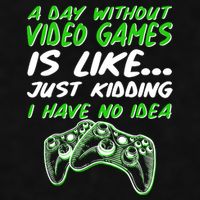Day Without Video Games Just Kidding I Have No Idea Ladies PosiCharge Tri-Blend Wicking Tank