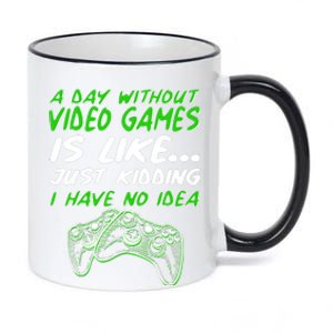 Day Without Video Games Just Kidding I Have No Idea 11oz Black Color Changing Mug