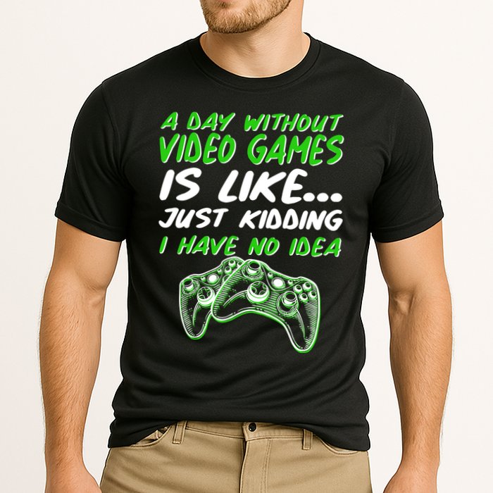 Day Without Video Games Just Kidding I Have No Idea Performance Shirt