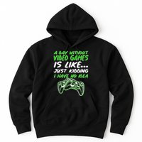 Day Without Video Games Just Kidding I Have No Idea Hoodie