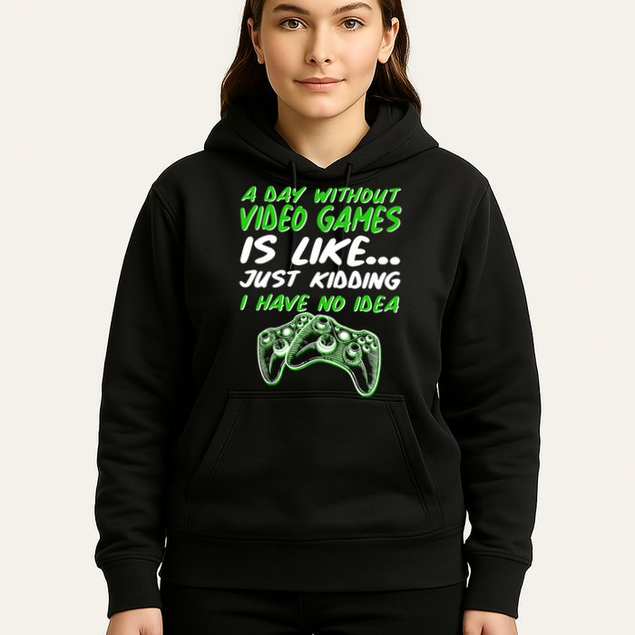 Day Without Video Games Just Kidding I Have No Idea Hoodie
