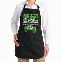 Day Without Video Games Just Kidding I Have No Idea Apron