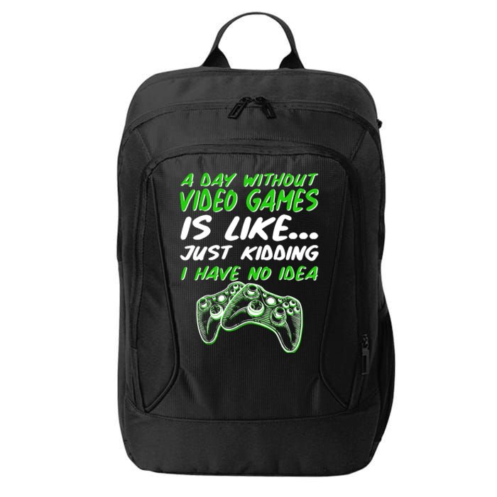 Day Without Video Games Just Kidding I Have No Idea City Backpack