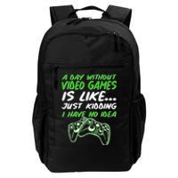 Day Without Video Games Just Kidding I Have No Idea Daily Commute Backpack