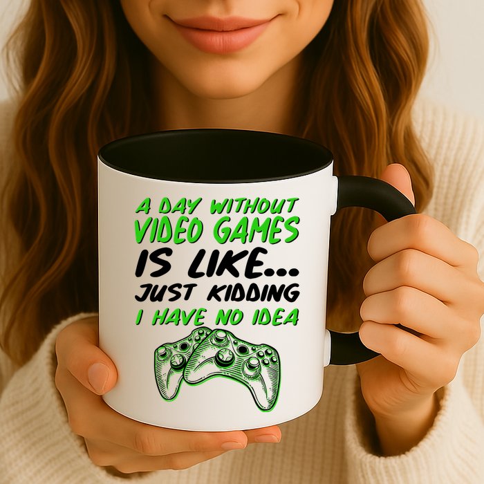 Day Without Video Games Just Kidding I Have No Idea Mug