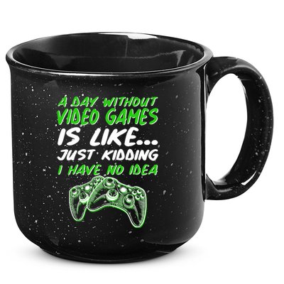 Day Without Video Games Just Kidding I Have No Idea 15oz Campfire Ceramic Mug