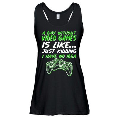 Day Without Video Games Just Kidding I Have No Idea Ladies Essential Flowy Tank