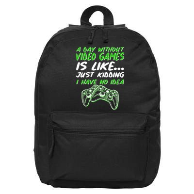 Day Without Video Games Just Kidding I Have No Idea 16 in Basic Backpack